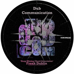 DUBCOM039D - Frenk Dublin - Deep Mining Chord Association (Previews) [Digital]