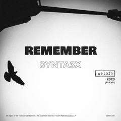 SYNTA3X - Remember [Welofi]