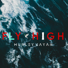 F L Y - H I G H   ( Hurley Sayan )