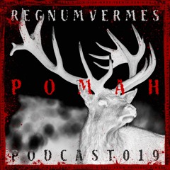 REGNUM VERMES PODCAST 019 ÷ Pomah |FR|