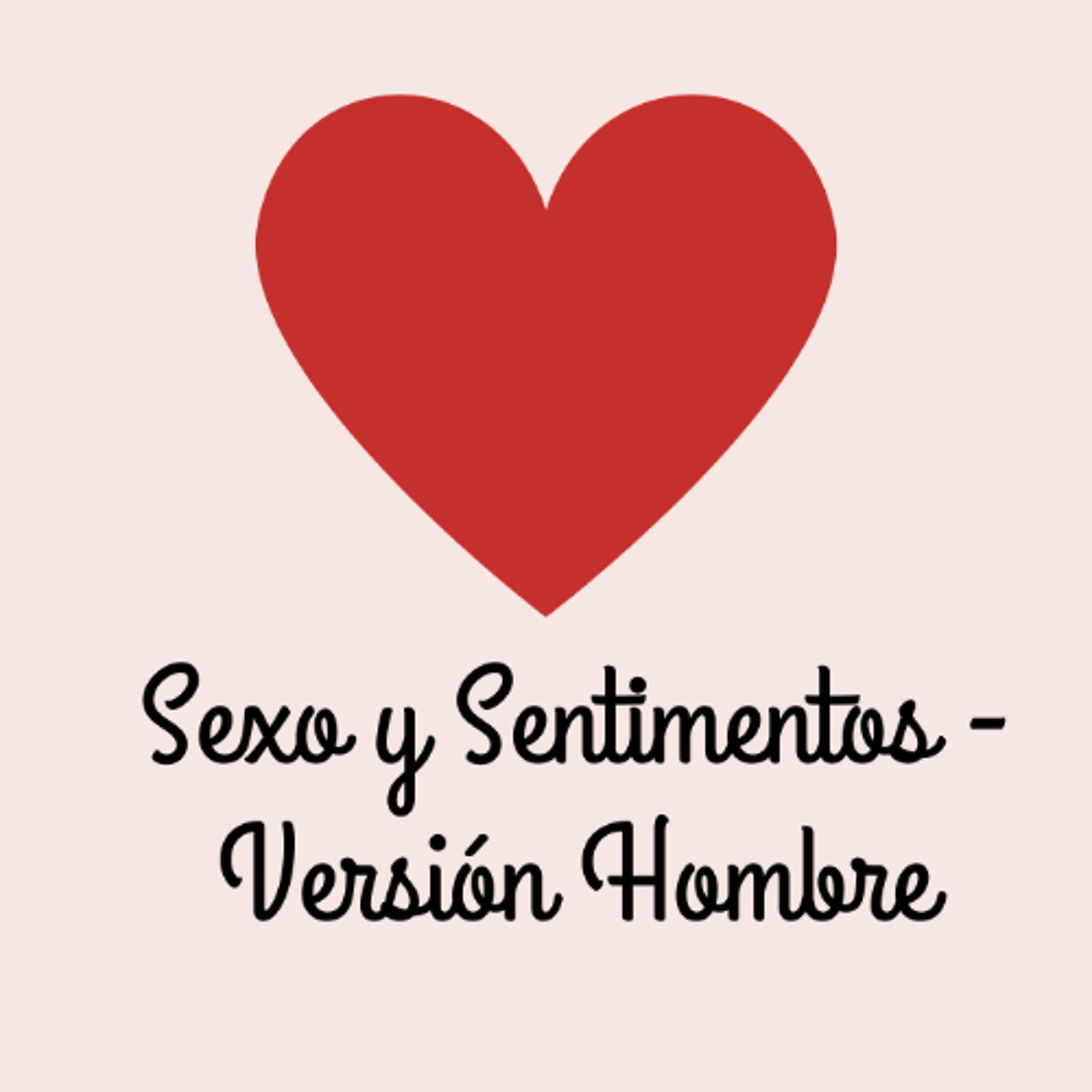 [#Podcast] Sexo y sentimientos. Versión para hombres - Sex and feelings. Version for men episode artwork
