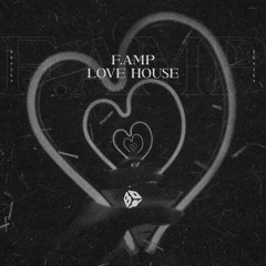 F.amp - Love House