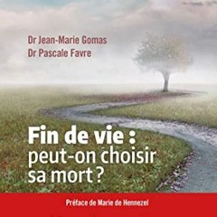 Lire Fin de vie : peut-on choisir sa mort ?: Un enjeu majeur de civilisation sur votre liseuse XqYyl