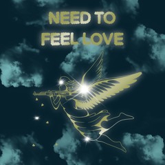 Need To Feel Love