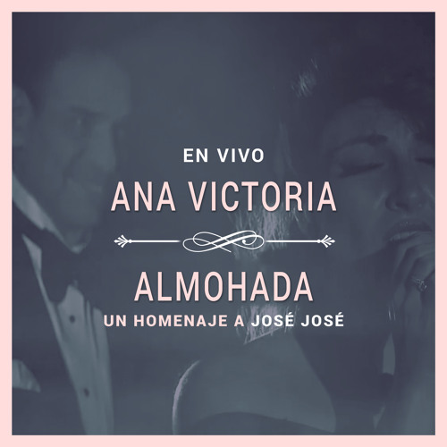 Stream Almohada (Un Homenaje A José José) (En Vivo) by Ana Victoria |  Listen online for free on SoundCloud