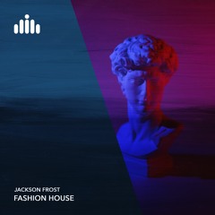 Jackson Frost - Fashion House [FREE DOWNLOAD]