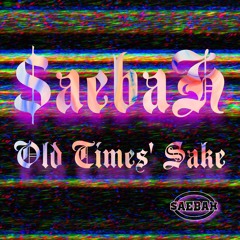 $aebaH - Old Times' Sake [Prod. by $aebaH]