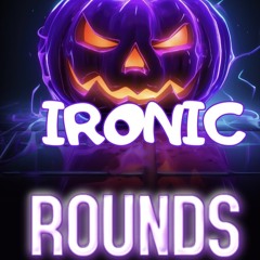 IRONIC-R0UNDS/HOLLOWEEN