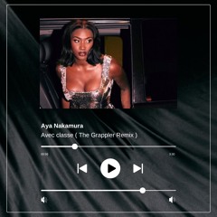 Aya Nakamura - Avec Classe ( The Grappler Remix )
