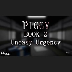 Piggy ROBLOX Book 2 Chapter 9 "Uneasy Urgency" Markus Chase Soundtrack OST by BSlick