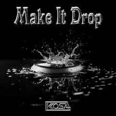 Kosa - Make It Drop (Original Mix)