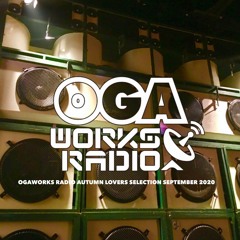 OGAWORKS RADIO AUTUMN LOVERS SELECTION SEPTEMBER 2020