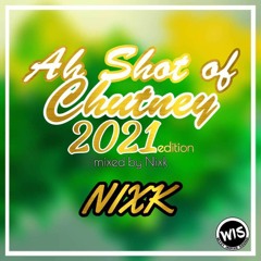 AH SHOT OF CHUTNEY 2021 EDITION @NIXK_S