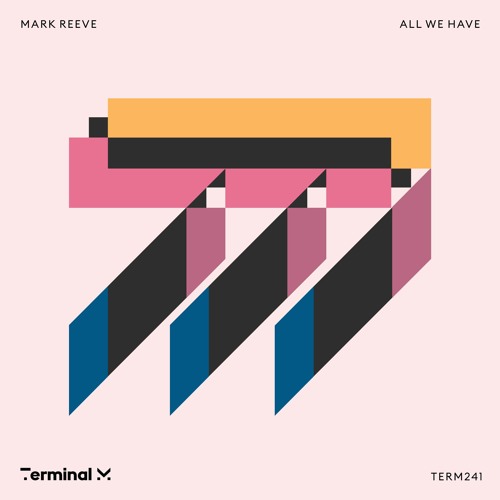 Premiere: Mark Reeve - All We Have | Terminal M