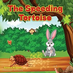 [Get] [KINDLE PDF EBOOK EPUB] The Speeding Tortoise: A Folktale allegory for children