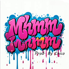 Mhmm (Prod. Chico)