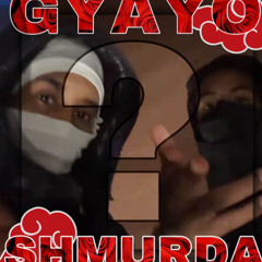 GYAYO X SHMURDA - ? (demo)