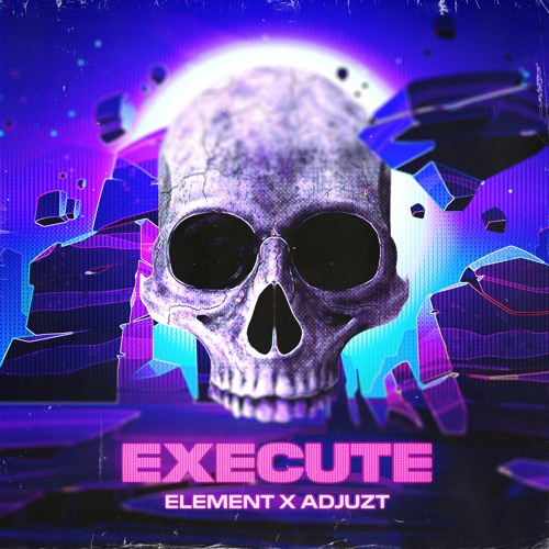 Element & Adjuzt - EXECUTE
