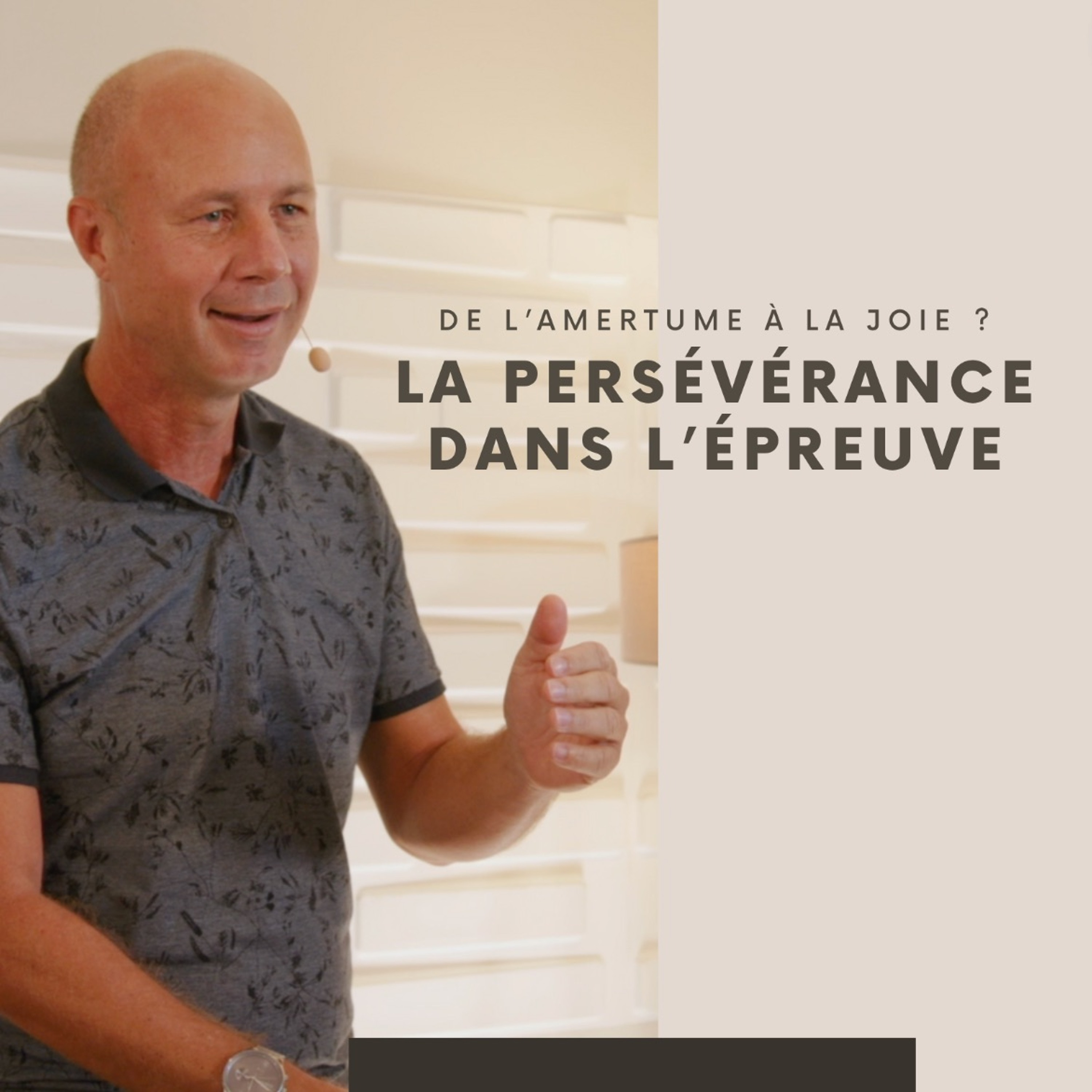 De l'amertume à la Joie - La Persévérance dans l'épreuve - Jimmy Mussard (18/11/2023)