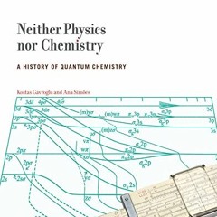 ACCESS [PDF EBOOK EPUB KINDLE] Neither Physics nor Chemistry: A History of Quantum Chemistry (Transf