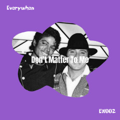 Michael Jackson - Don't Matter To Me (Face the Sun Edit)