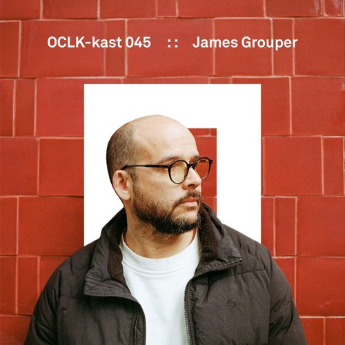 OCLK-Kast 045 : : JAMES GROUPER