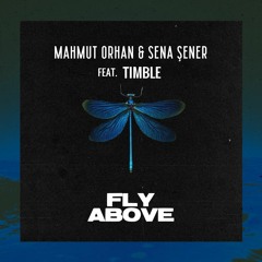 Mahmut Orhan & Sena Sener Feat. Timble - Fly Above