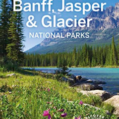 [READ] EBOOK 📭 Lonely Planet Banff, Jasper and Glacier National Parks (National Park