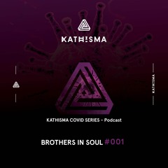 Kathisma Covid Series #001 - Brothers In Soul