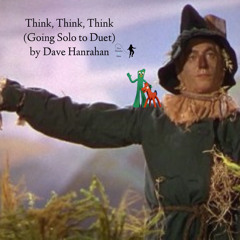 Think, Think, Think Going Solo to Duet by Dave Hanrahan