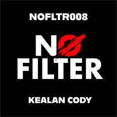 NO FILTER - MIX SERIES #8 - KEALAN CODY