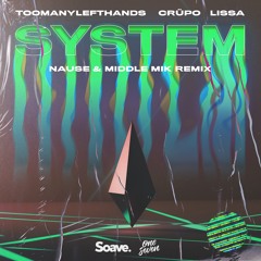 TOOMANYLEFTHANDS, CRÜPO & LissA - System (Nause & Middle Milk Remix)