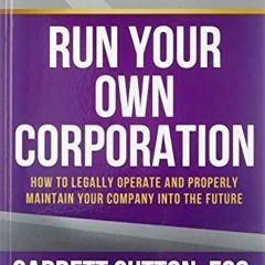 View EPUB 📑 Run Your Own Corporation: How to Legally Operate and Properly Maintain Y