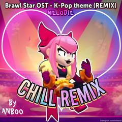 Melodie K-Pop | Brawl Stars (CHILL REMIX)