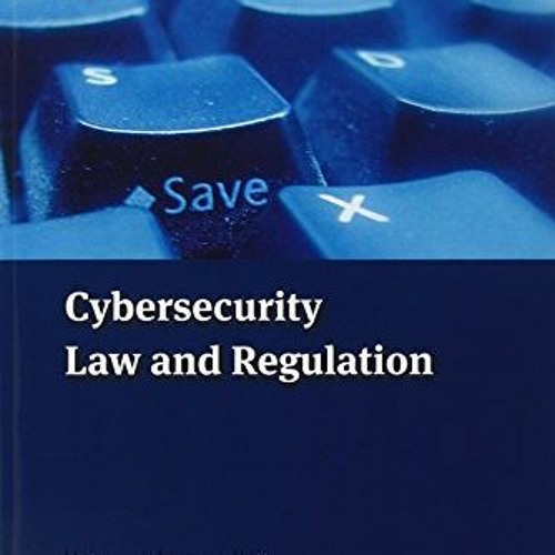 Access EPUB KINDLE PDF EBOOK Cybersecurity: Law and Regulation by  Uchenna Jerome Orji 💕