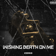 ICEDAKID - Wishin Death On Me