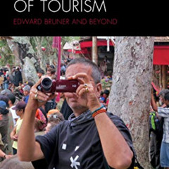 Read KINDLE 📬 The Ethnography of Tourism: Edward Bruner and Beyond (The Anthropology
