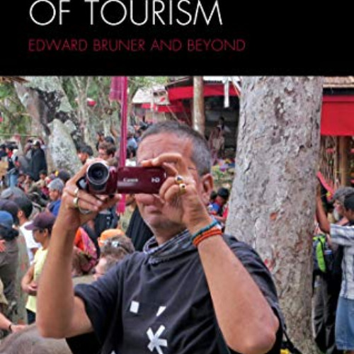Get KINDLE ✅ The Ethnography of Tourism: Edward Bruner and Beyond (The Anthropology o