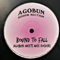 BOUND TO FALL (MIX I) Agobun meets Wise Rockers 10"