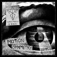 Temple.Prayer #048 Motion Symmetry (a.k.a Nferee)