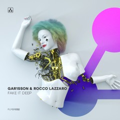 PREMIERE: Gar1sson & Rocco Lazzaro - Fake it Deep (Original mix)