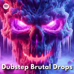 DUBSTEP BRUTAL DROPS