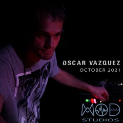 Oscar Vazquez - October 2021 @ MOD Studios.mp3