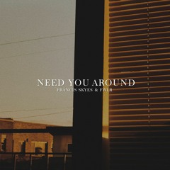 Francis Skyes, FWLR - Need You Around