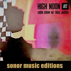HIGH NOON radio show w/ Dina Juntila l NTS