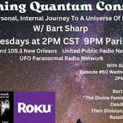 Becoming Quantum Conscious With Bart Sharp Episode  60  Wednesday  2 - 14 - 24 2PM CST