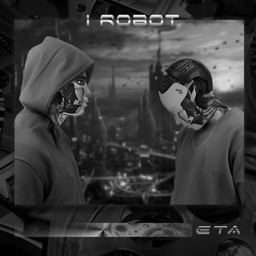 Stream I Robot by Eta | Listen online for free on SoundCloud