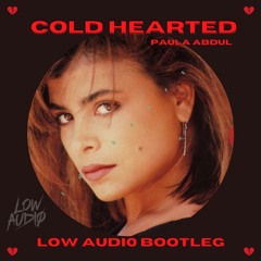 Cold Hearted - Paula Abdul (Low Audi0 Bootleg) [FREE DL]