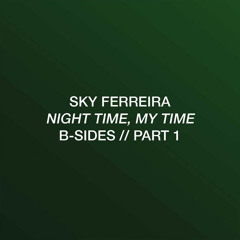 Sky Ferreira - I Can’t Say No To Myself (Night Time, My Time B-Side)