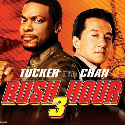 Stream RUSH HOUR 3 (IV) 슬기 Chris Tucker Jackie Chan Chinese Film